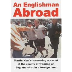 An Englishman Abroad: One Football Fan's Story