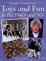 Toys and Fun in the 1940s and 50s (Family Scrapbook)