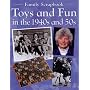 Toys and Fun in the 1940s and 50s (Family Scrapbook)