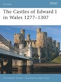 The Castles of Edward I in Wales 1277-1307 (Fortress)