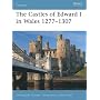 The Castles of Edward I in Wales 1277-1307 (Fortress)