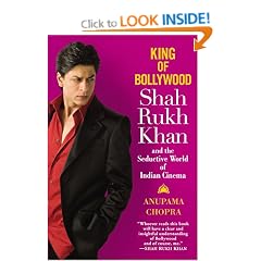 King Of Bollywood: Shah Rukh Khan and the Seductive World of Indian Cinema