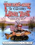 The Fish Bum`s Guide to Catching Larger Trout: An Illustrated Manual on Stillwater Tactics for the Intermediate Fly Angler