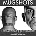 Books : Mugshots: A Story about Breaking Out and Breaking in