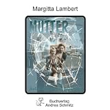 Mutter . . : Aufarbeitung einer Beziehungvon "Margitta Lambert"