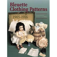 Bleuette Clothing Patterns, 1905-1916 by Louise Hedrick and Barbara Craig Hilliker