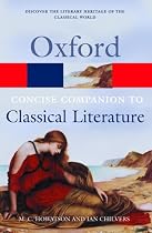 The Concise Oxford Companion to Classical Literature (Oxford Paperback Reference)