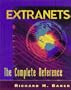 Extranets: The Complete Sourcebook