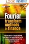 Fourier Transform Methods in Finance (The Wiley Finance Series)