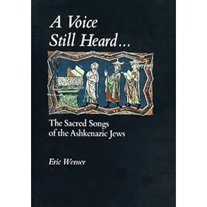 A Voice Still Heard: The Sacred Songs of the Ashkenazic Jews