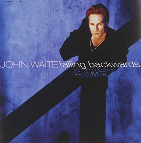 John Waite - The Complete John Waite, Volume One Falling Backwards - Zortam Music
