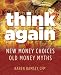 Think Again: New Money Choices, Old Money Myths