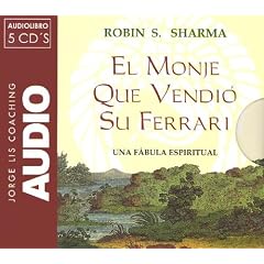 El Monje Que Vendio Su Ferrari  the Monk Who Sold His Ferrari: Una Fabula Espiritual... by Robin S. Sharma