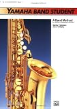 Yamaha Band Student, Book 1: E-Flat Alto Saxophone (Yamaha Band Method)