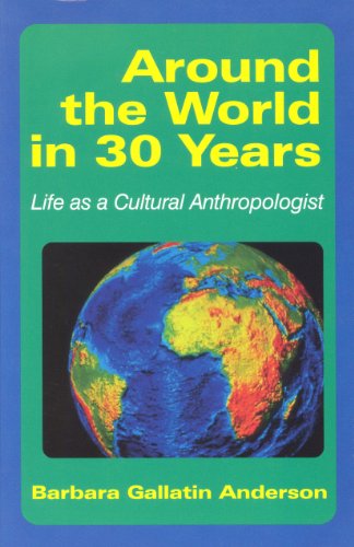 Around the World in 30 Years: Life as a Cultural Anthropologist