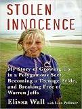 Stolen Innocence: My Story of Growing Up in a Polygamous Sect, Becoming a Teenage Bride, and Breaking Free of Warren Jeffs