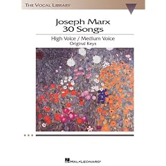 Joseph Marx - 30 Songs: Original Keys for High Voice/Medium Voice The Vocal Library
