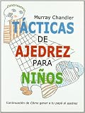 Tacticas de ajedrez para niños (Ajedrez Para Niños (ajedr)): Murray Chandler 9788493384166: Tacticas de ajedrez para niños (Ajedrez Para Niños (ajedr))