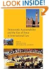 Democratic Accountability and the Use of Force in International Law