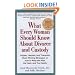 What Every Woman Should Know About Divorce and Custody (Rev): Judges, Lawyers, and Therapists Share Winning Strategies on How toKeep the Kids, the Cash, and Your Sanity
