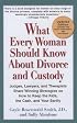 What Every Woman Should Know About Divorce and Custody (Rev): Judges, Lawyers, and Therapists Share Winning Strategies on How toKeep the Kids, the Cash, and Your Sanity