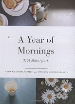 A Year of Mornings: 3191 Miles Apart