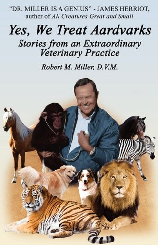 Yes, We Treat Aardvarks - Stories from an Extraordinary Veterinary Practice [Paperback]