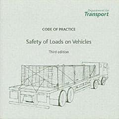 The Safety of Loads on Vehicles: Code of Practice (Department of Transport)