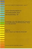 Recent developments in chromatography and electrophoresis, 10 : proceedings of the 10th International Symposium on Chromatography and Electrophoresis, Venice, 19 and 20 June 1979