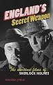 England's Secret Weapon: The Wartime Films of Sherlock Holmes