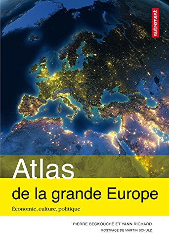 Atlas de la grande Europe : Économie, culture, politique: Atlas Autrement Atlas de la grande Europe : Économie, culture, politique: Atlas Autrement