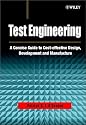 Test Engineering: A Concise Guide to Cost-effective Design, Development and Manufacture (Quality and Reliability Engineering Series)