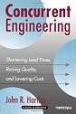 Concurrent Engineering: Shortening Lead Times, Raising Quality, and Lowering Costs