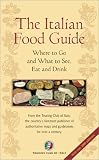 The Italian Food Guide: Where to Go and What to See, Eat and Drink (Dolce Vita)