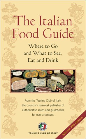 The Italian Food Guide: Where to Go and What to See, Eat and Drink (Dolce Vita)