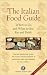 The Italian Food Guide: Where to Go and What to See, Eat and Drink (Dolce Vita)