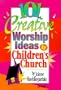 101 Creative Worship Ideas for Children's Church