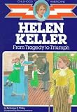 Helen Keller: From Tragedy to Triumph (Childhood of Famous Americans (Paperback)) [ HELEN KELLER: FROM TRAGEDY TO TRIUMPH (CHILDHOOD OF FAMOUS AMERICANS (PAPERBACK)) BY Wilkie, Katharine Elliott ( Author ) Oct-31-1986