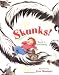 Skunks! Skunks!