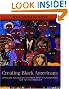 Creating Black Americans: African-American History and Its Meanings, 1619 to the Present