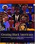 Creating Black Americans: African-American History and Its Meanings, 1619 to the Present