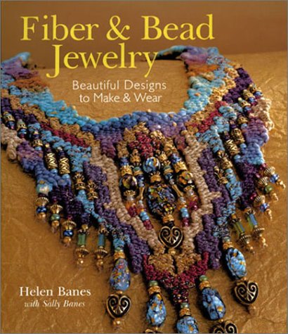 Fiber and Bead Jewelry: Beautiful Designs to Make and Wear (Beadwork Books)