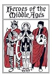 Heroes of the Middle Ages (Yesterdays Classics)