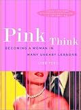 Books : Pink Think: Becoming a Woman in Many Uneasy Lessons
