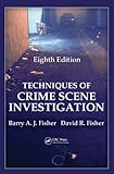 Techniques of Crime Scene Investigation, Eighth Edition (Forensic and Police Science)