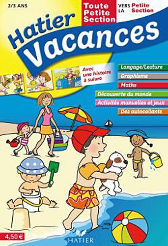 Hatier Vacances - de la Toute Petite Section vers la Petite Section 2/3 ans