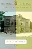 The House At The Bridge : A Story Of Modern Germany