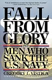 Fall From Glory: The Men Who Sank the U.S. Navy