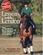 Lessons with Lendon: 25 Progressive Dressage Lessons Take You from Basic "Whoa and Go" to Your First Competition (Popular Training Series from Practical Horseman)
