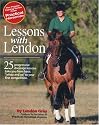 Lessons with Lendon: 25 Progressive Dressage Lessons Take You from Basic Whoa and Go to Your First Competition